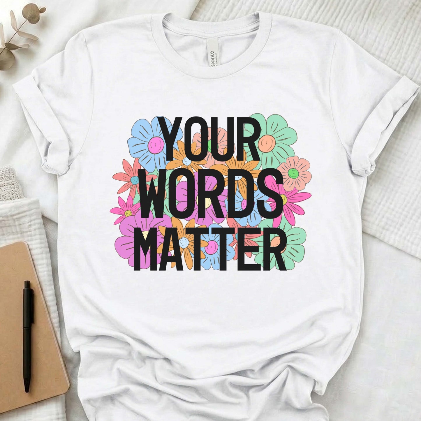 Your words matter shirt