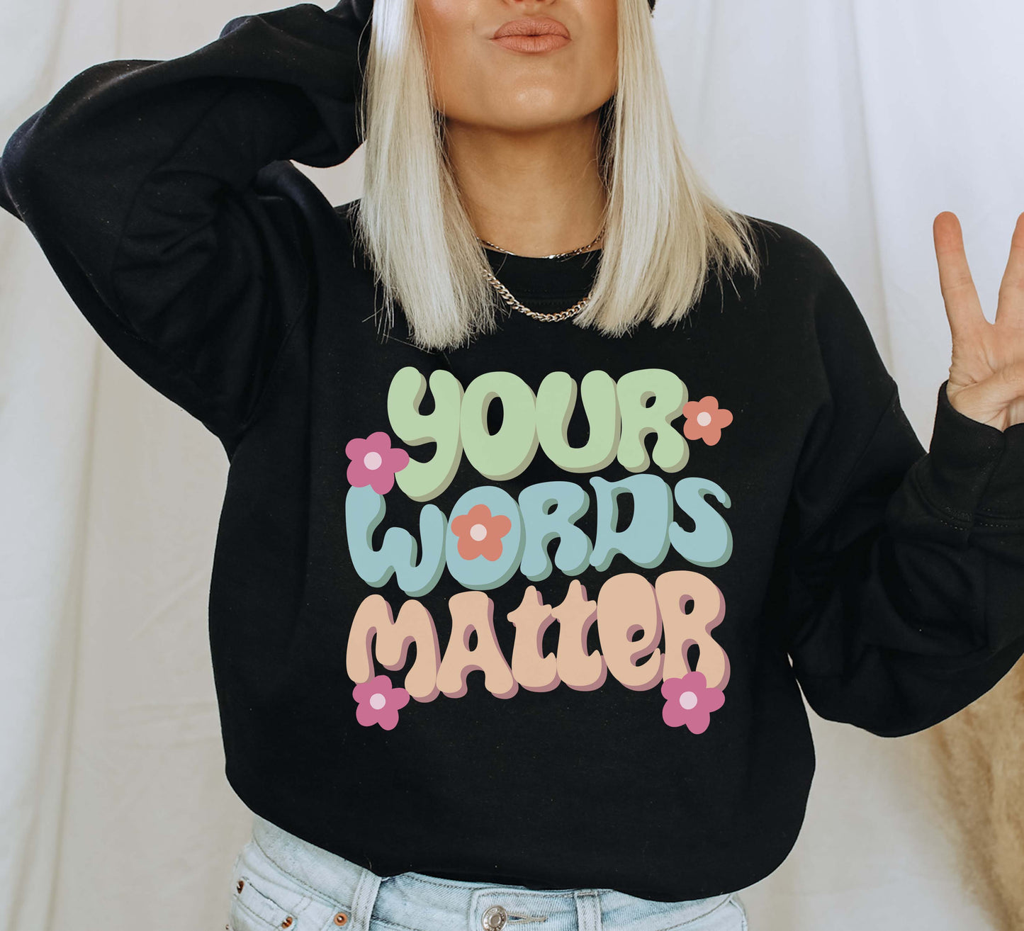 your words matter Sweatshirt