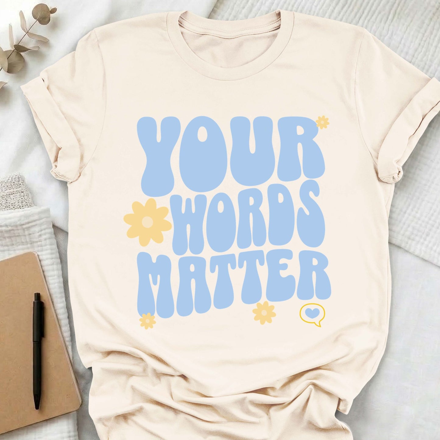 Your Words Matter t-shirt