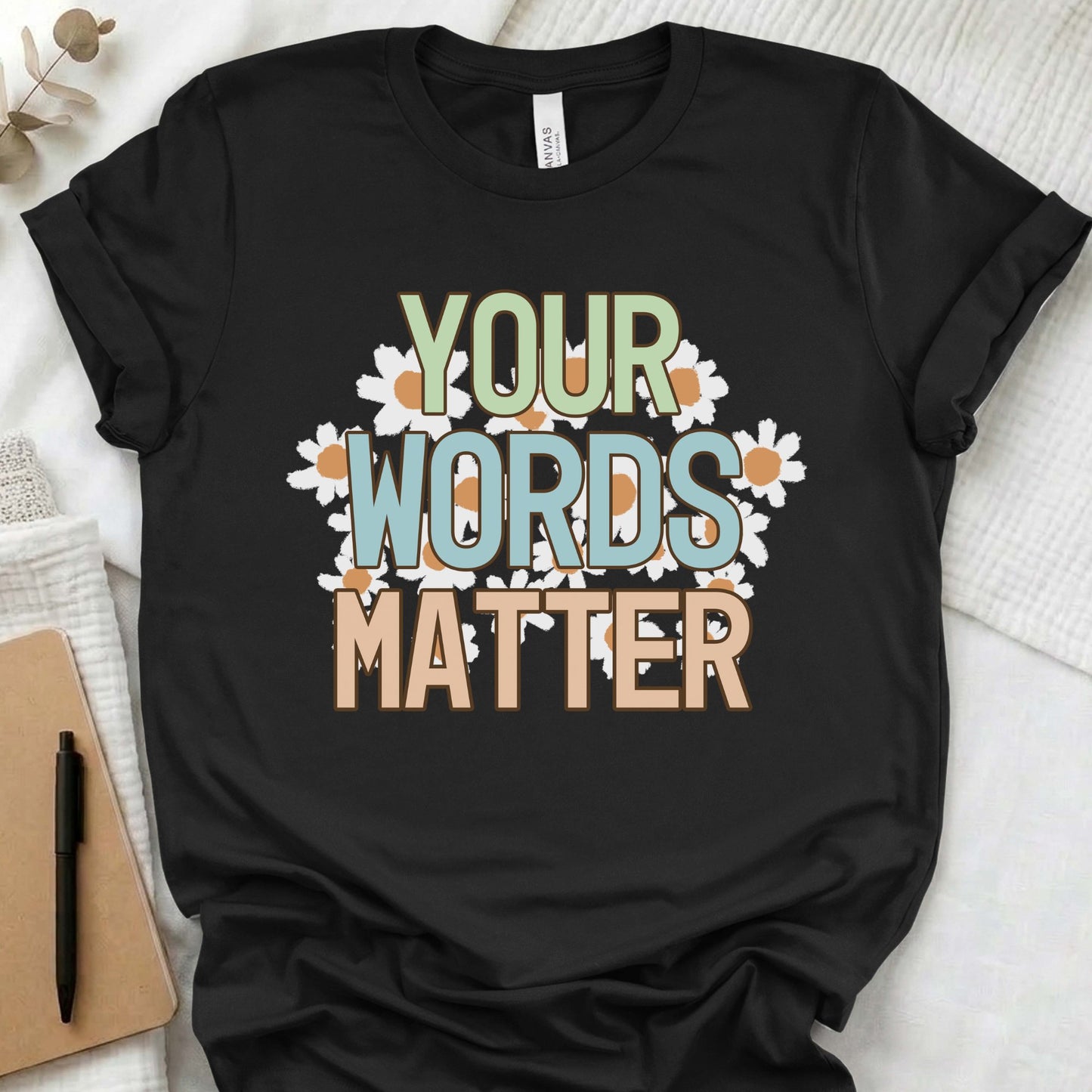 Your words matter shirt