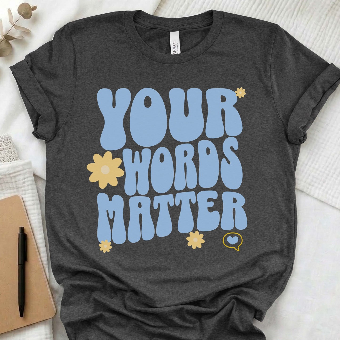 Your Words Matter t-shirt