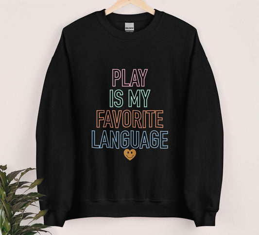 Play is my favorite language Speech Therapy Sweatshirt