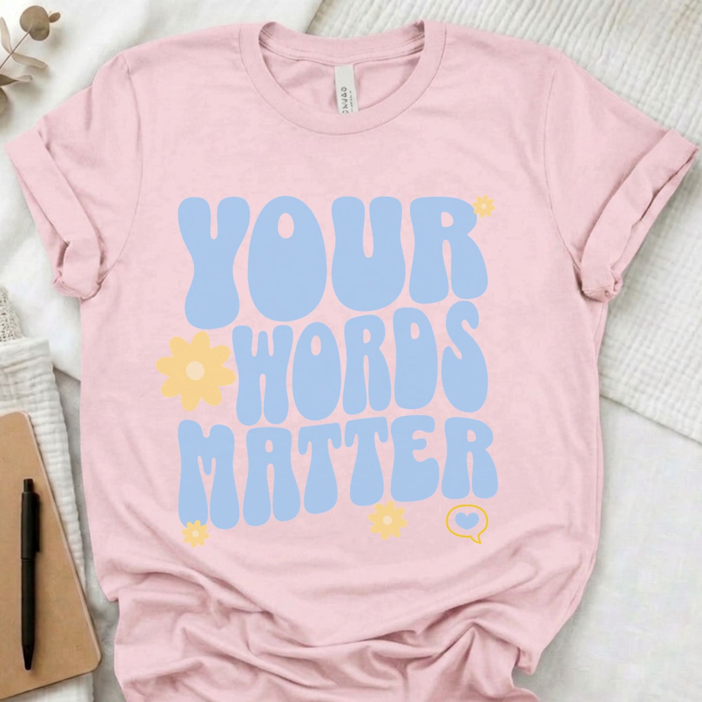 Your Words Matter t-shirt