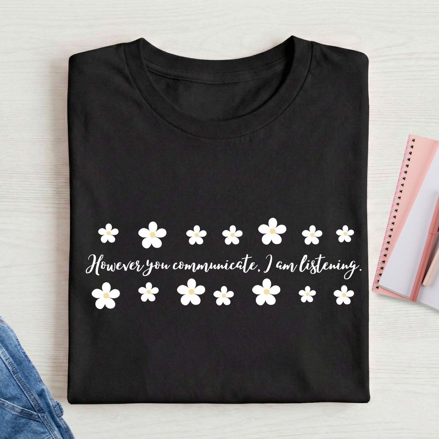 HOWEVER YOU COMMUNICATE flower t-shirt