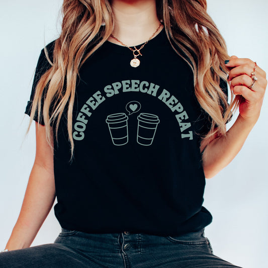 Coffee speech repeat SLP t-shirt