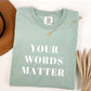 Your Words Matter heavyweight t-shirt