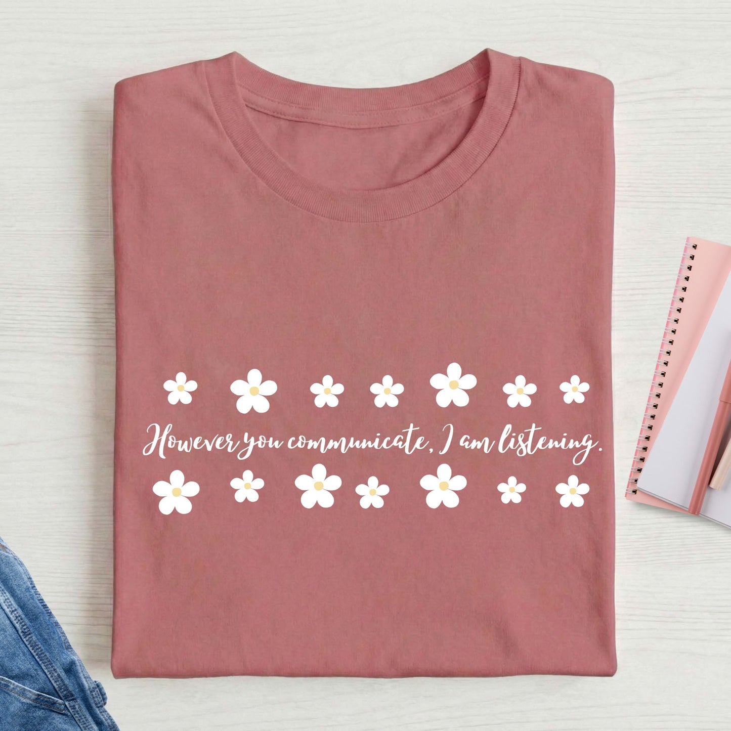 HOWEVER YOU COMMUNICATE flower t-shirt