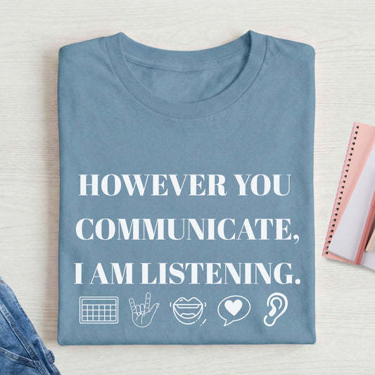 HOWEVER YOU COMMUNICATE t-shirt