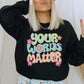 your words matter Sweatshirt