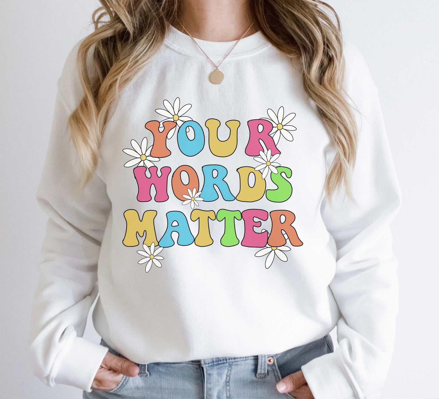 Your words matter Sweatshirt