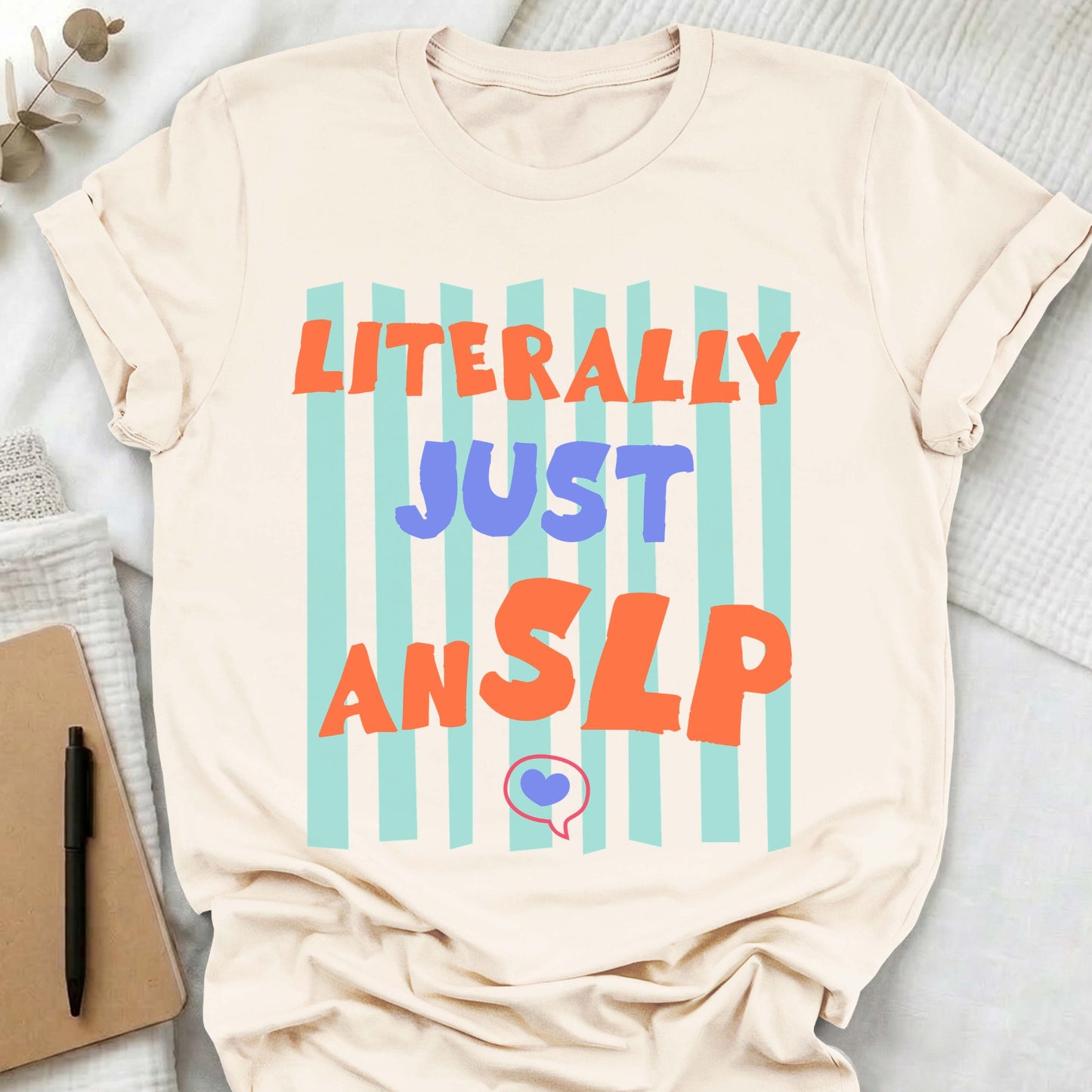 Literally Just an SLP funny t-shirt