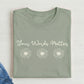 Your Words Matter t-shirt