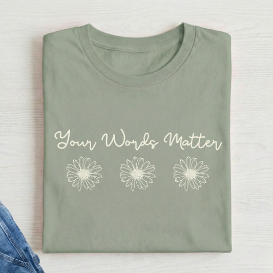 Your Words Matter t-shirt