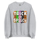 Trick or Speech Sweatshirt