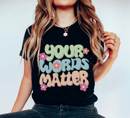 Retro Your words matter shirt