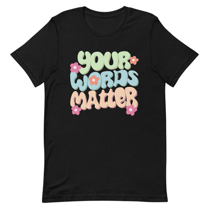 Retro Your words matter shirt