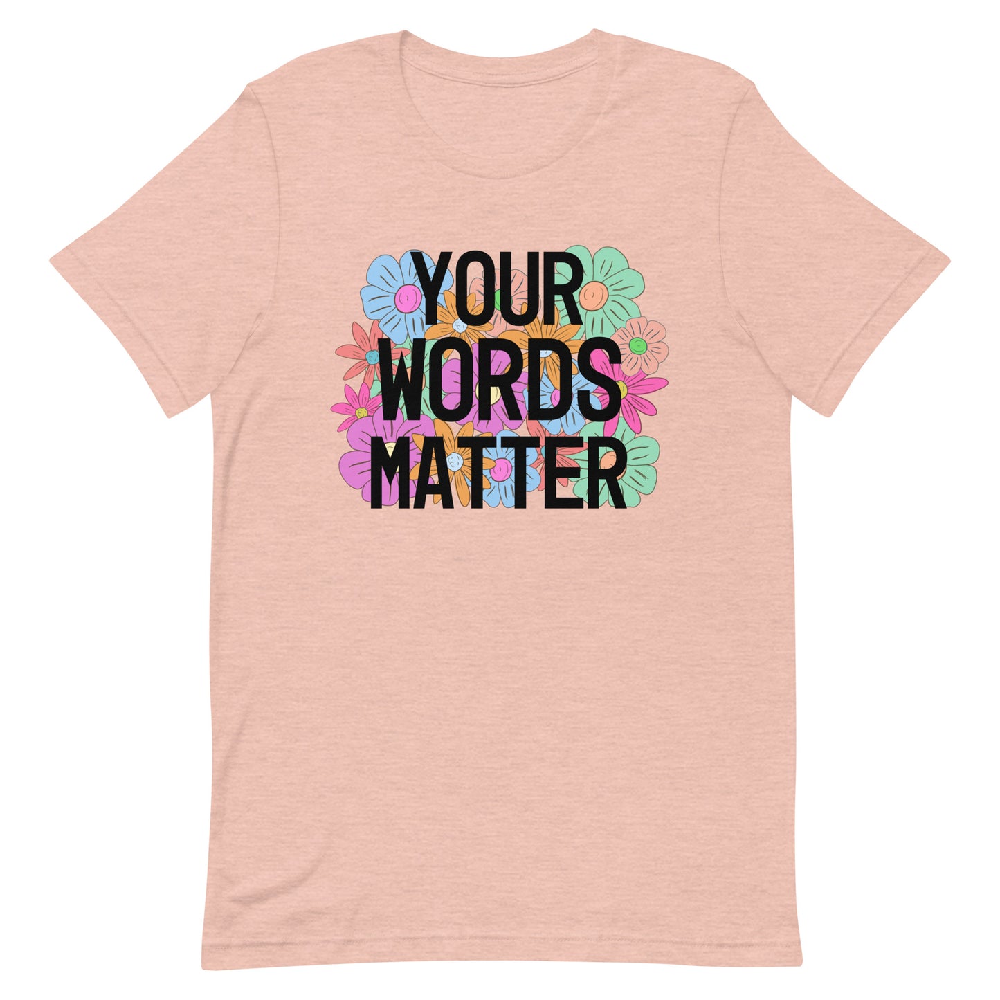 Your words matter shirt